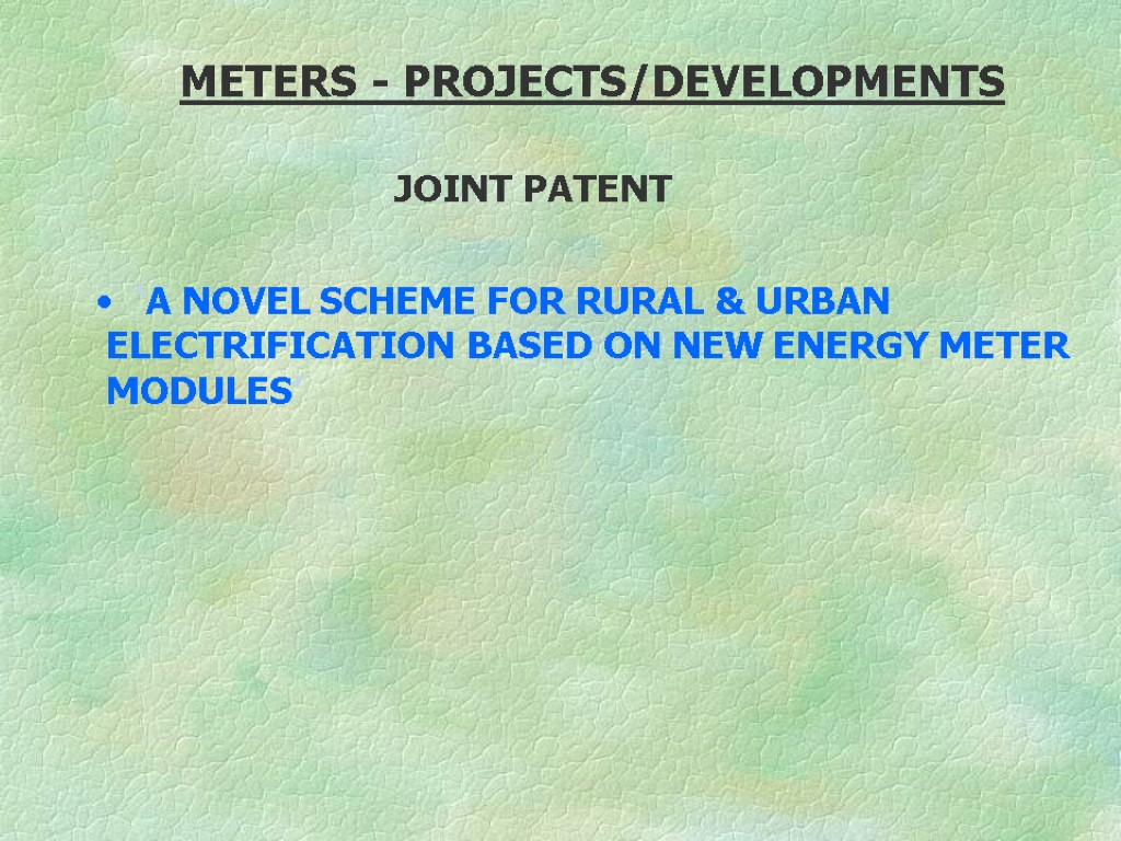 METERS - PROJECTS/DEVELOPMENTS ‘A NOVEL SCHEME FOR RURAL & URBAN ELECTRIFICATION BASED ON NEW